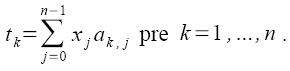 t_k=Sum(j=0..n-1: x_j a_k,j) pre k=1..n